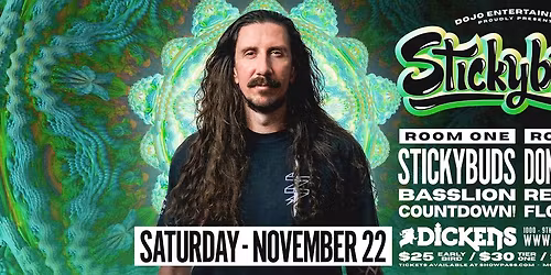 STICKYBUDS (BC), Basslion, Donald Bump +more Sat.Nov22 Dickens || 2 ROOM PARTY