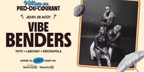 VIBE BENDERS | Village au Pied-du-Courant