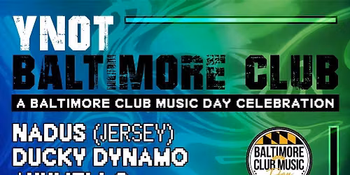 YNOT BALTIMORE CLUB?! - A Baltimore Club Music Day Celebration
