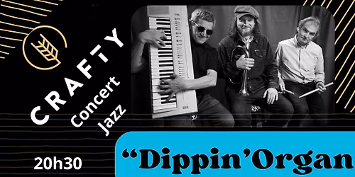Les Concerts Jazz du Crafty Brewpub \/ Dippin'Organ