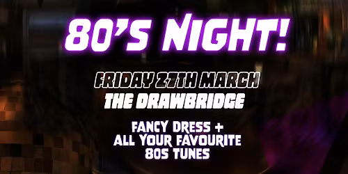 80s Night at The Drawbridge!