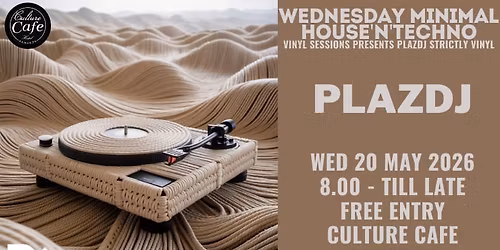 WEDNESDAY MINIMAL HOUSE'n'TECHNO 'VINYL SESSIONS' presents; plazdj (Strictly Vi\u202c\u202c\u202c\u202c\u202c\u202c\u202c\u202c\u202cnyl)