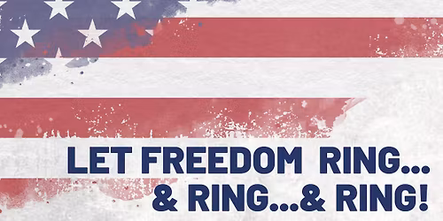 Let Freedom Ring...& Ring...& Ring!