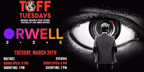 ORWELL: 2+2=5 - TCFF Tuesdays WINTER 2026 - TUESDAY, MARCH 24TH