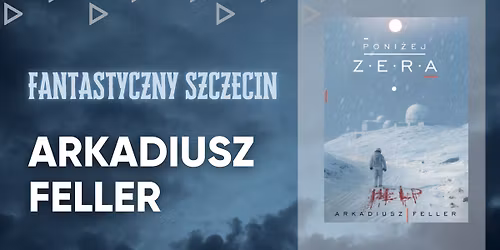 Arkadiusz Feller | Fantastyczny Szczecin | Spotkanie autorskie