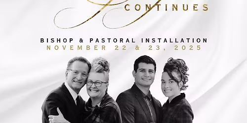 The Legacy Continues - Bishop & Pastoral Installations