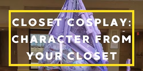 Closet Cosplay: Character From Your Closet