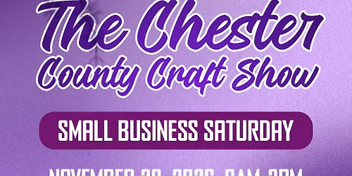 The Chester County Craft Show - Small Business Saturday