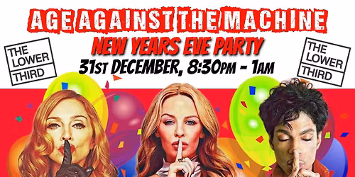 Age Against The Machine NYE Party, 31st Dec, 8:30pm-1am (Over 30s Only),