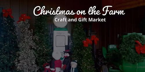 Christmas on the Farm - Craft and Gift Market