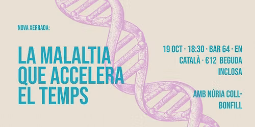 Ca\u00f1as y Charlas: LA MALALTIA QUE ACCELERA EL TEMPS