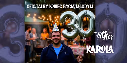 Oficjalny koniec bycia m\u0142odym: 30-tka Karola \ud83c\udf82