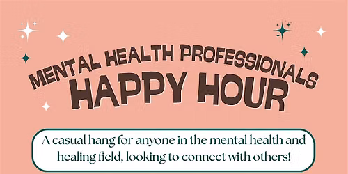 Mental Health Professionals Happy Hour