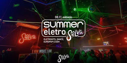 Summer EletroSelva | EletroHits, Dance, EuroPop e EDM! | (S\u00e1bado | 08.11) 