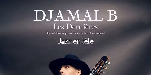 Djamal B release party \u00e0 L'Op\u00e9ra-Th\u00e9\u00e2tre de Clermont X Jazz En T\u00eate