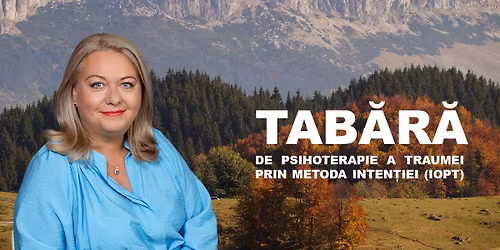 Tabara de Psihoterapie a Traumei prin Metoda Intentiei