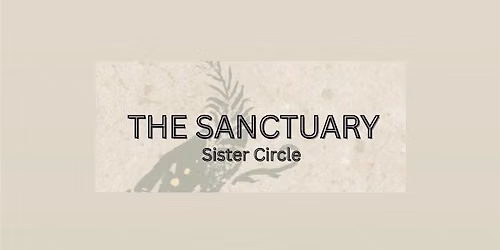The Sanctuary - Sacred Sister Circle