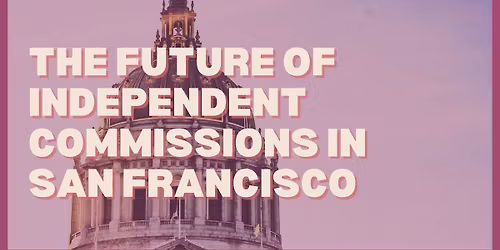 The Future of Independent Commissions in San Francisco