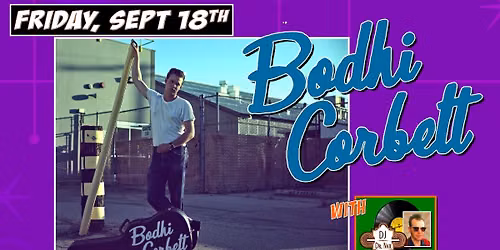BODHI CORBETT returns to THE MOOSE with DJ DR NATE
