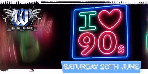 I Love The 90s \u2013 Saturday 20th June