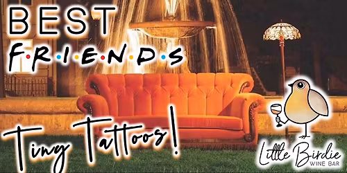 Best F-R-I-E-N-D-S | Brews, Booze & Tiny TATTOOS!