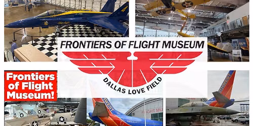 UTA ISI Bluebonnet\/Starbucks Group Trip to the Frontiers of Flight Museum
