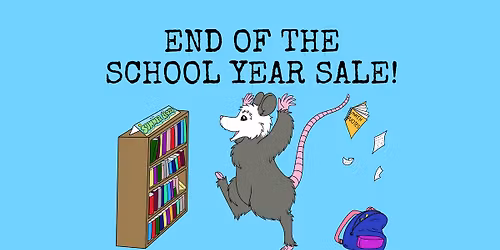 End of the School Year Sale!