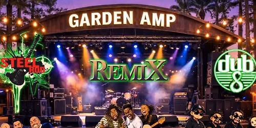Garden Amp\u2019s Summer Bash with Remix, Steel Rod & Dub 8
