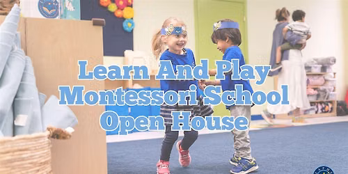 Open House at Learn and Play Montessori School - Milpitas