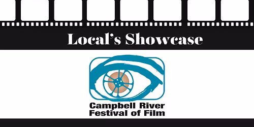 Campbell River Festival of Film: Local's Showcase