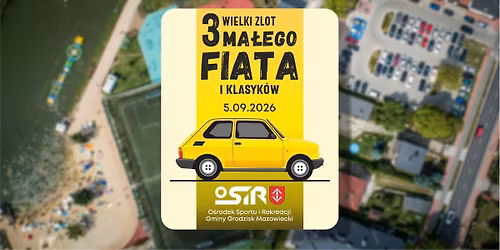 III WIELKI ZLOT MA\u0141EGO FIATA i KLASYK\u00d3W  -  OSiR  GRODZISK MAZOWIECKI.