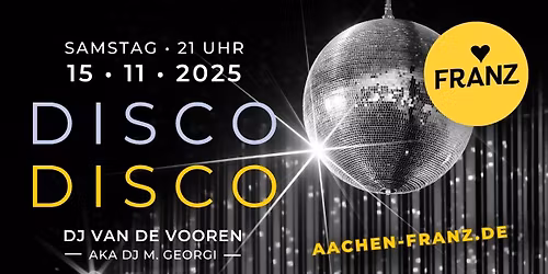 DISCO DISCO \ud83d\udd7a\ud83c\udffb\u2728 DJ VAN DE VOOREN \/ AKA DJ M. GEORGI \u2022 PARTY IM FRANZ AACHEN !