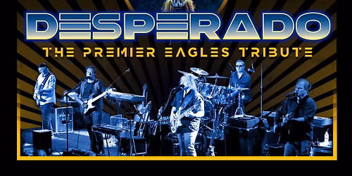Desperado the Premier Tribute To The Eagles