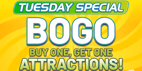 Tuesday Special: BOGO Attractions
