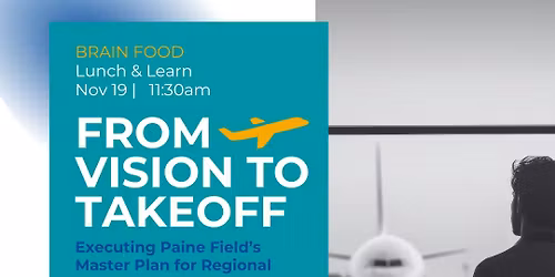Member Meeting - From Vision to Takeoff- Executing Paine Field's Master Plan for Regional Success