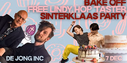 BAKE OFF & FREE LINDY HOP TASTER & SINTERKLAAS PARTY w\/ Live Music by De Jong Inc