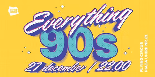 \ud83d\udcfb Everything 90s, a Retro Party \ud83d\udcfb @ Flying Circus