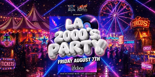 18+ LA 2000'S AUG 7TH PARTY FRIDAY LOS GLOBOS HIP HOP| REGGEATON |