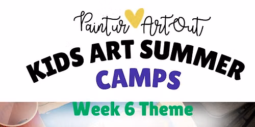 Paint Ur Art Out Kid's Summer Week 6: August 10th-14th