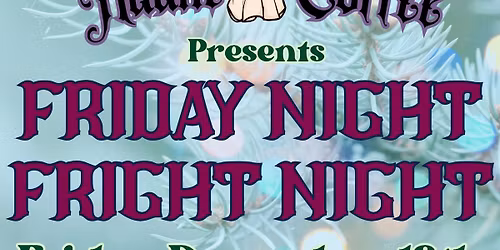 Friday Night Fright Night- Paranormal Side of Christmas