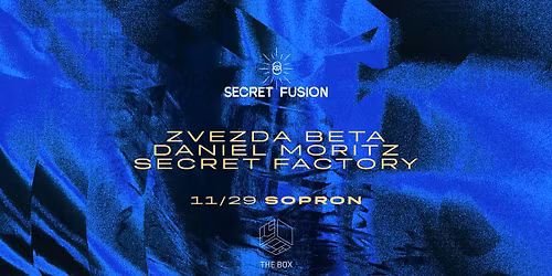 2025.11.29. Secret Fusion w\/ Zvezda Beta, Daniel Moritz, Secret Factory - THE BOX