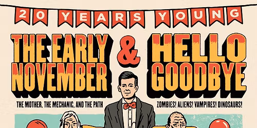 The Early November \/ Hello Goodbye: 20 Years Young