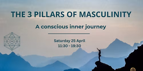 The 3 Pillars of Masculinity - A conscious inner journey