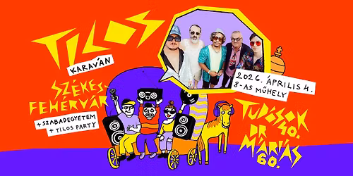 TILOS KARAV\u00c1N @ Sz\u00e9kesfeh\u00e9rv\u00e1r: TUD\u00d3SOK 40 + drM\u00e1ri\u00e1s 60 turn\u00e9 +Tilos Party a M\u0171helyben!