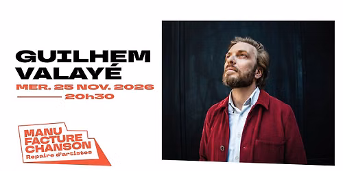 GUILHEM VALAY\u00c9 (en duo) \u00b7 La Manufacture Chanson