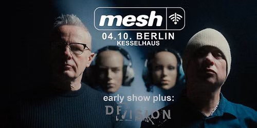 MESH \/\/ The Truth Doesn't Matter \/\/ early show! \/\/ + DEVISION REDUX \/\/ 04.10. \/\/ Berlin, Kesselhaus