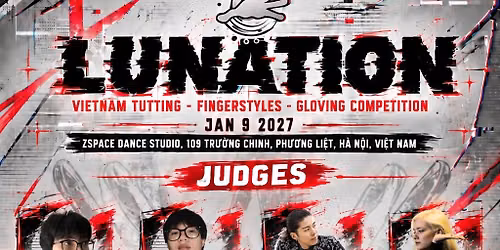 LUNATION 2027 | VIETNAM INTERNATIONAL TUTTING, FINGERSTYLES & GLOVING COMPETITION