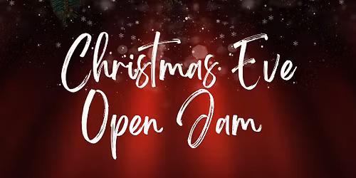 *7pm* Open Jam - Christmas Eve Edition