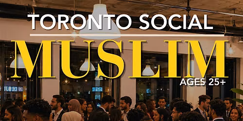 TORONTO MUSLIM SOCIAL | GOLDEN TICKET EDITION