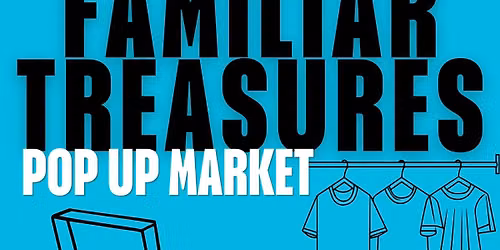 Familiar Treasures Pop Up Market 